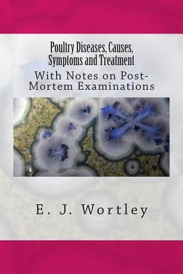 Poultry Diseases, Causes, Symptoms and Treatment: With Notes on Post-Mortem Examinations Paperback Createspace Independent Publishing Platform