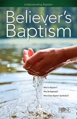 Believer's Baptism Paperback Rose Publishing (CA)