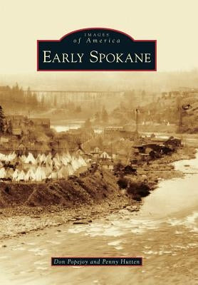 Early Spokane Paperback Arcadia Publishing (SC)