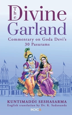 The Divine Garland: Commentary on Goda Devi's 30 Pasurams Paperback Notion Press