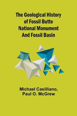 The Geological History of Fossil Butte National Monument and Fossil Basin Paperback Alpha Edition