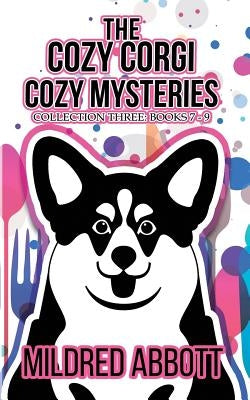 The Cozy Corgi Cozy Mysteries - Collection Three: Books 7-9 Paperback Independently Published