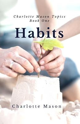 Habits: The Mother's Secret to Success Createspace Independent Publishing Platform