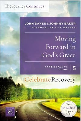 Moving Forward in God's Grace: The Journey Continues, Participant's Guide 5: A Recovery Program Based on Eight Principles from the Beatitudes Harperchristian Resources