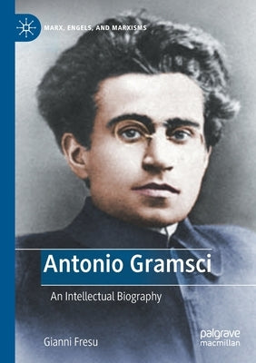 Antonio Gramsci: An Intellectual Biography Paperback Palgrave MacMillan