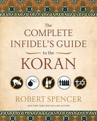 The Complete Infidel's Guide to the Koran Paperback Regnery Publishing