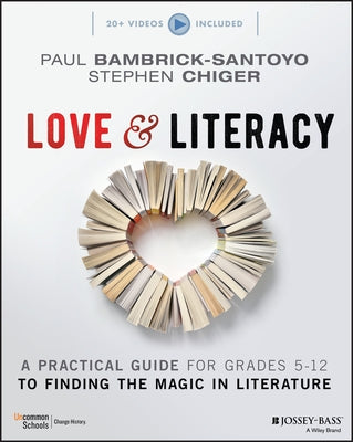 Love & Literacy: A Practical Guide to Finding the Magic in Literature (Grades 5-12) Paperback Jossey-Bass