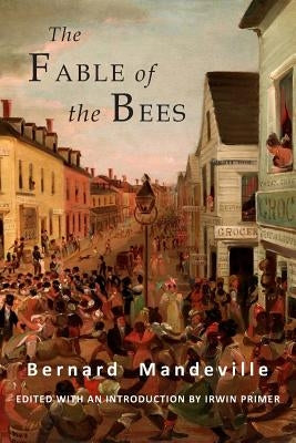 The Fable of the Bees: Or Private Vices, Publick Benefits: Abridged Edition Paperback Martino Fine Books