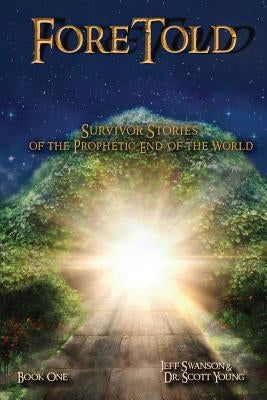 ForeTold: Survivor Stories of the Prophetic End of the World Paperback Plan Bible