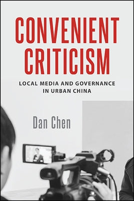 Paperback book titled "Convenient Criticism" exploring local media and governance in Urban China, published by SUNY Press.