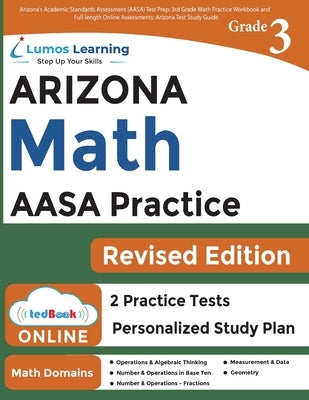 Arizona's Academic Standards Assessment (AASA) Test Prep: 3rd Grade Math Practice Workbook and Full-length Online Assessments: Arizona Test Study Guid Paperback Lumos Information Services, LLC