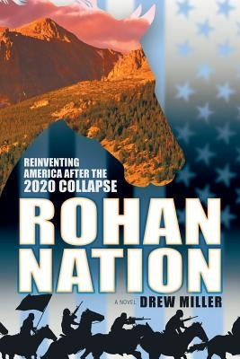 Rohan Nation: Reinventing America after the 2020 Collapse, 3rd Ed Paperback Responsibility Press