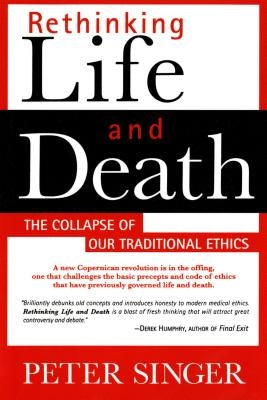 Rethinking Life and Death: The Collapse of Our Traditional Ethics Paperback St. Martin's Griffin