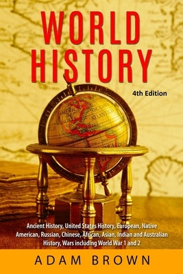 World History: Ancient History, United States History, European, Native American, Russian, Chinese, Asian, African, Indian and Austra Paperback Pluto King Publishing