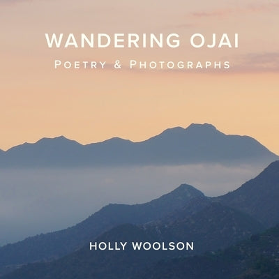 Wandering Ojai: Poetry & Photographs Paperback Tire Swing Studio
