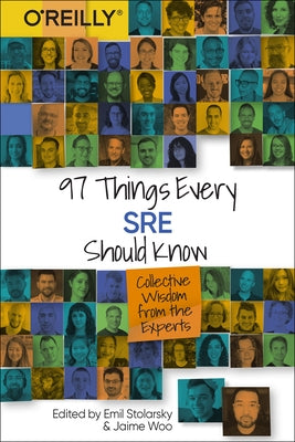 97 Things Every Sre Should Know: Collective Wisdom from the Experts by Stolarsky, Emil