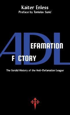 Defamation Factory: The Sordid History of the ADL Paperback Reconquista Press