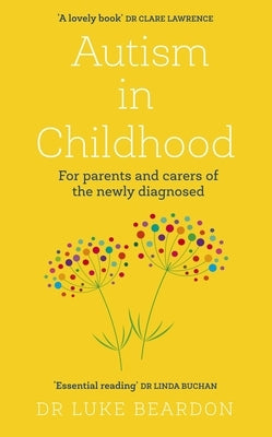 Autism in Childhood: For Parents and Carers of the Newly Diagnosed Paperback Sheldon Press