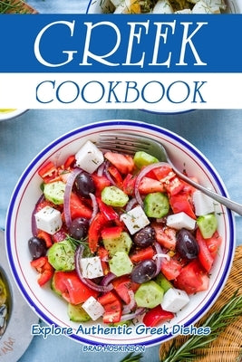 Greek Cookbook: Explore Authentic Greek Dishes Paperback Independently Published