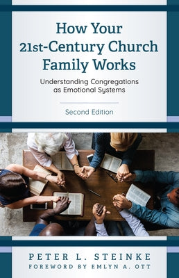 How Your 21st-Century Church Family Works: Understanding Congregations as Emotional Systems Paperback Rowman & Littlefield Publishers