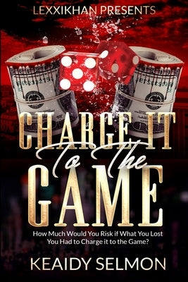 Charge it to the Game Paperback Lexxikhan Presents