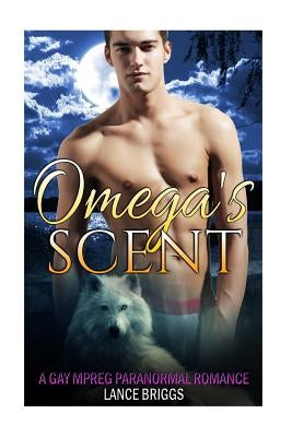 Omega's Scent: Gay Paranormal MPREG Romance Paperback Createspace Independent Publishing Platform