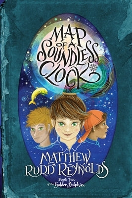 Map of a Soundless Clock: Book II of The Golden Dolphin Paperback Matthew Rudd Reynolds