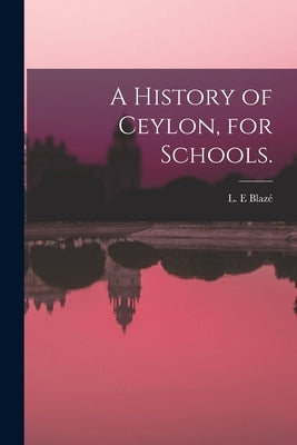 A History of Ceylon, for Schools. Paperback Legare Street Press