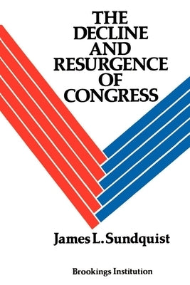 The Decline and Resurgence of Congress Paperback Brookings Institution Press