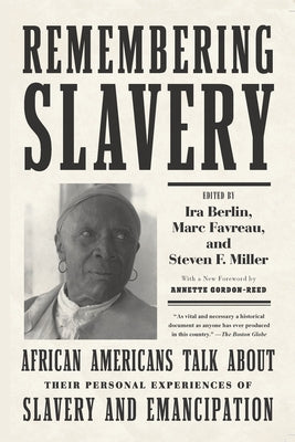Remembering Slavery: African Americans Talk about Their Personal Experiences of Slavery and Emancipation New Press