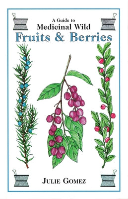 Guide to Medicinal Wild Fruits & Berries Paperback Hancock House