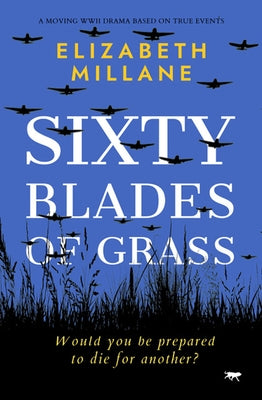 Sixty Blades of Grass: A moving WWII drama based on true events Paperback Bloodhound Books