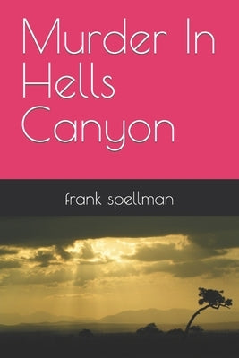 Murder In Hells Canyon Paperback Independently Published
