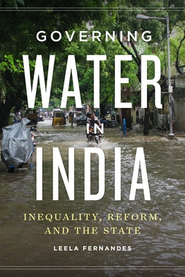 Governing Water in India: Inequality, Reform, and the State Paperback University of Washington Press