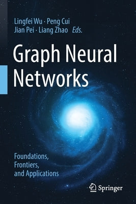 Paperback book titled "Graph Neural Networks: Foundations, Frontiers, and Applications" by Springer, showing the cover with text and design.