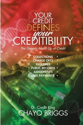 Your Credit Defines Your Creditibility: The Genetic Make-up of Credit Paperback Writer's Publishing House