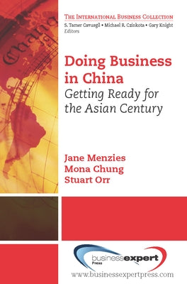 Doing Business in China: Getting Ready for the Asian Century Paperback Business Expert Press