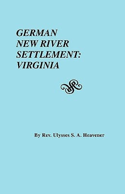 German New River Settlement: Virginia Paperback Clearfield