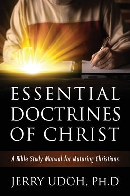 Essential Doctrines of Christ: A Bible Study Manual for Maturing Christians Paperback Outskirts Press