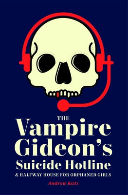 Cover of Lanternfish Press' "The Vampire Gideon's Suicide Hotline and Halfway House for Orphaned Girls" book, featuring dark, haunting artwork.
