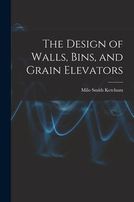 The Design of Walls, Bins, and Grain Elevators Paperback Legare Street Press