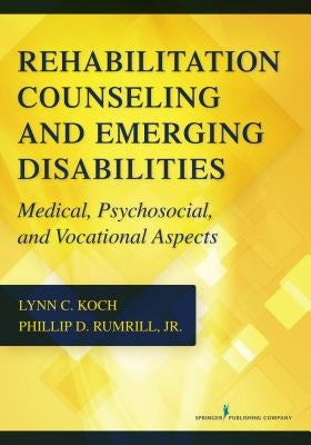 Rehabilitation Counseling and Emerging Disabilities: Medical, Psychosocial, and Vocational Aspects Paperback Springer Publishing Company