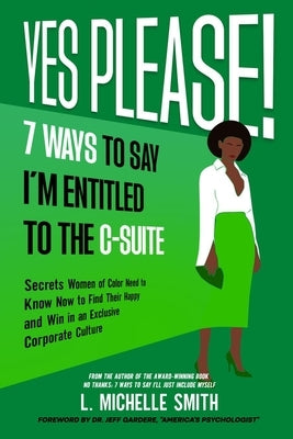 Yes Please! 7 Ways to Say I'm Entitled to the C-Suite Paperback No Silos Communications LLC