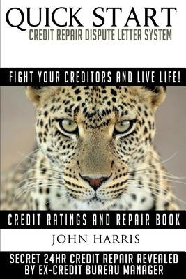 QUICK START Credit Repair Dispute Letter System: Credit Ratings and Repair Book Paperback Createspace Independent Publishing Platform