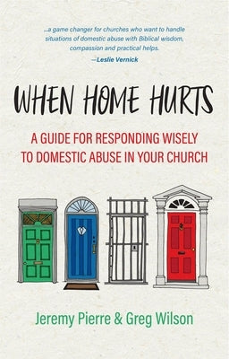 When Home Hurts: A Guide for Responding Wisely to Domestic Abuse in Your Church Paperback Christian Focus Publications