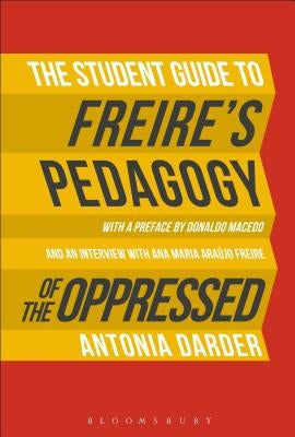 The Student Guide to Freire's 'Pedagogy of the Oppressed' Paperback Bloomsbury Academic