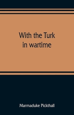 With the Turk in wartime Paperback Alpha Edition
