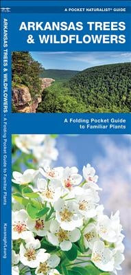 Arkansas Trees & Wildflowers: A Folding Pocket Guide to Familiar Plants by Kavanagh, James