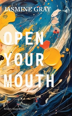 Open Your Mouth Paperback Broken Sleep Books