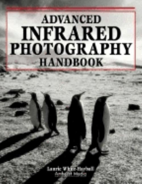 Advanced Infrared Photography Handbook Paperback Amherst Media